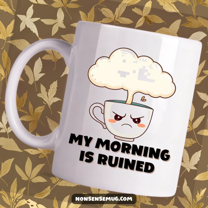 Funny mug featuring a disgruntled teacup catching rain from a cloud, capturing a moment of relatable, grumpy morning vibes.
