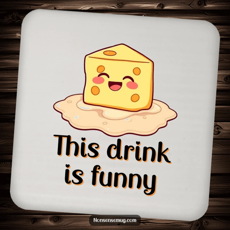 Funny Melting Cheese Coasters: Cheese melting into laughter, offering hilarious blessings and cheesy humor.