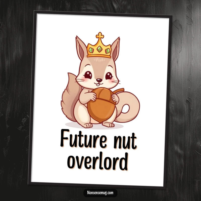 Funny poster art of a crowned squirrel being presented with a colossal acorn, capturing a moment of nutty triumph and royal delight, excellent funny gift.