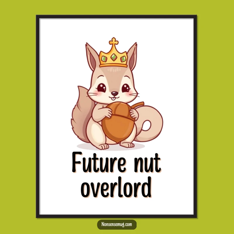 Funny Crowned Squirrel Poster: Majestic Acorn Presentation Wall Art for Your Home