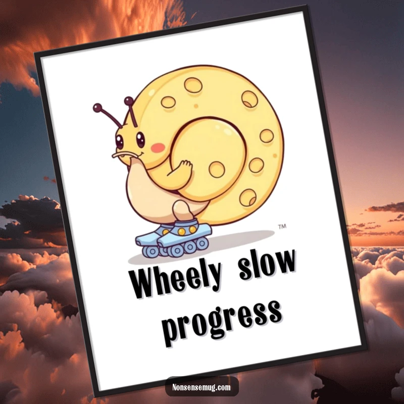 Funny poster: A snail on roller skates strains to move an enormous wheel of cheese, a comical depiction of effort.