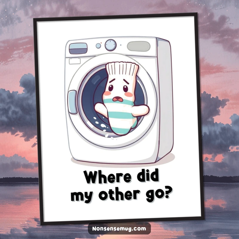 Funny, confused sock attempting a daring escape from a washing machine on a poster. Hilarious wall art and a great funny gift.