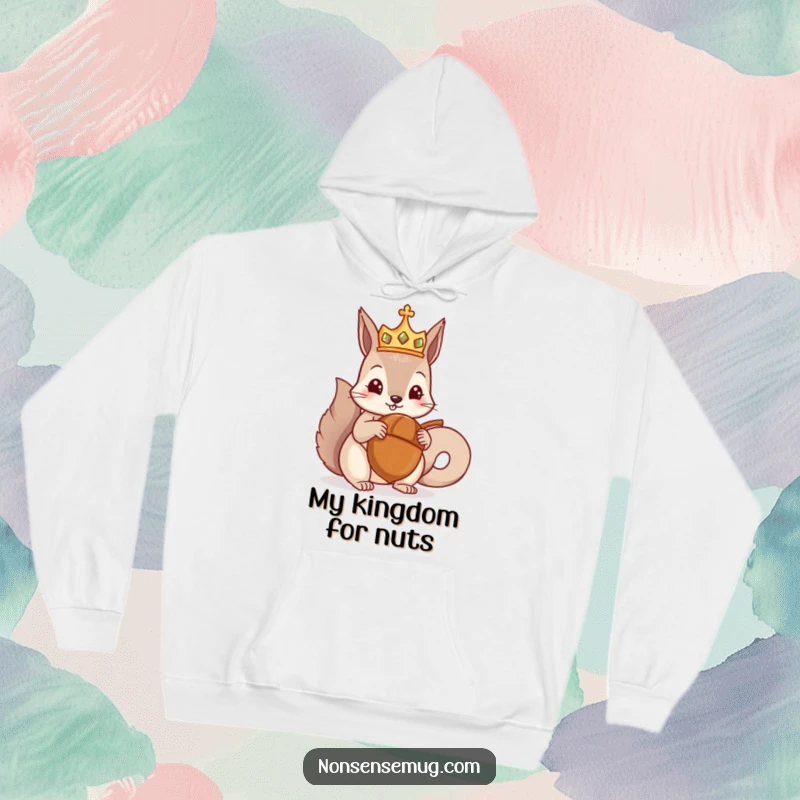 Funny hoodie featuring a crowned squirrel being presented with a colossal acorn, exuding supreme authority and nutty delight, an ideal funny gift.