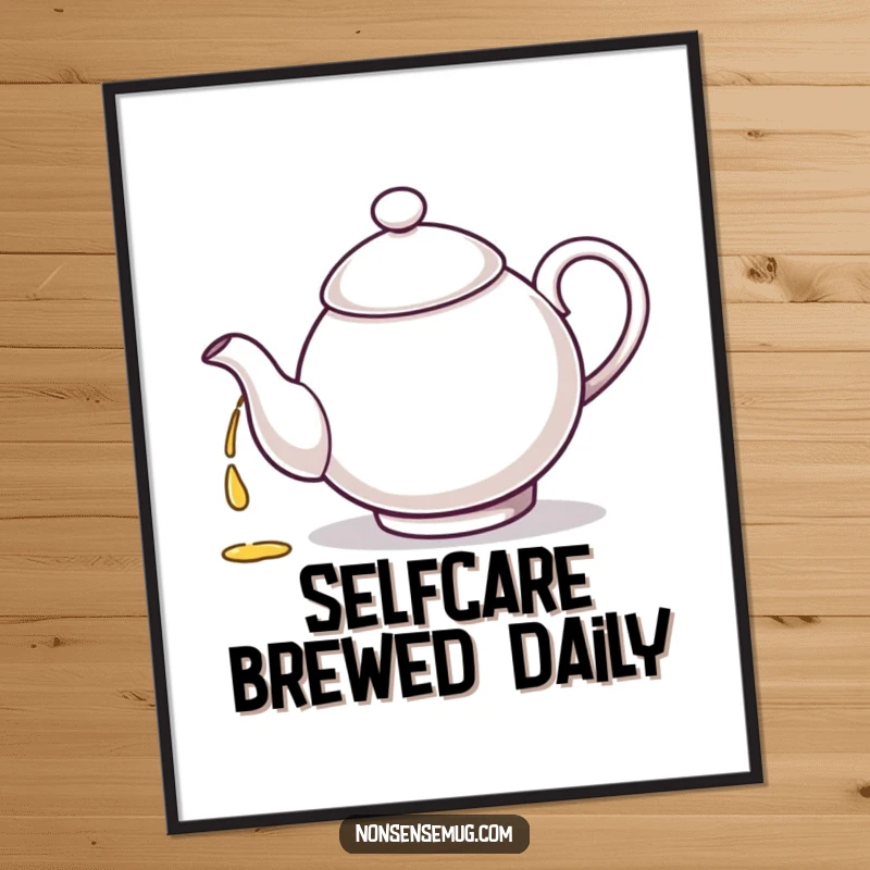 Funny Free Printable Wall Art: An absentminded teapot pours tea into its own spout, creating a humorous and unique visual.