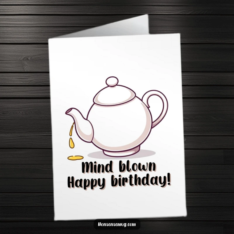 Funny Free Printable Birthday Card: An absentminded teapot pours tea directly into its own spout, creating a comical loop.