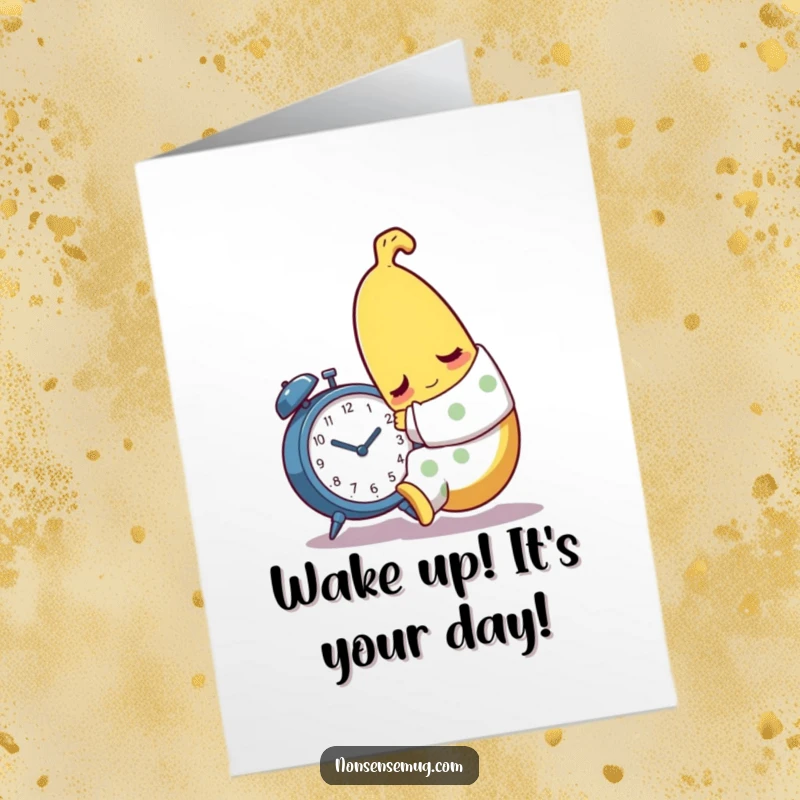 Funny Free Printable Birthday Card: A sleepy banana wearing pajamas tries to hug an alarm clock, hilariously resisting wake-up.