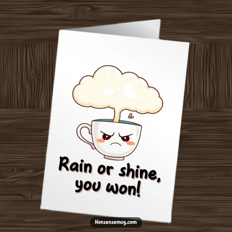 Funny Free Printable Congratulations Card: A disgruntled teacup receiving rain from a cloud, symbolizing enduring struggles.
