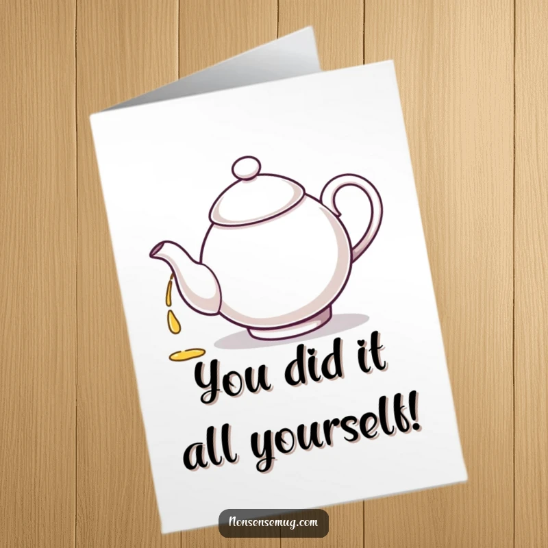 Funny Free Printable Congratulations Card: A teapot absentmindedly pours tea into its own spout, caught in a hilarious cycle.