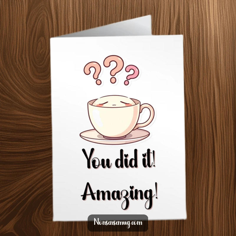 Funny Free Printable Congratulations Card featuring a sleepy teacup whose steam forms question marks, conveying surprise at good news.
