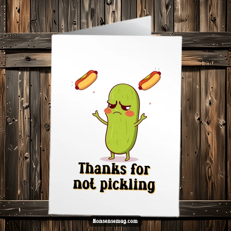 Funny Free Printable Thank You Card: Grumpy pickle confusedly juggling three flying hot dogs, expressing thanks.