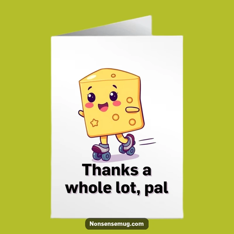 Free Printable Thank You Card: Speedy Roller Skating Cheese - Funny Downloadable Gift!