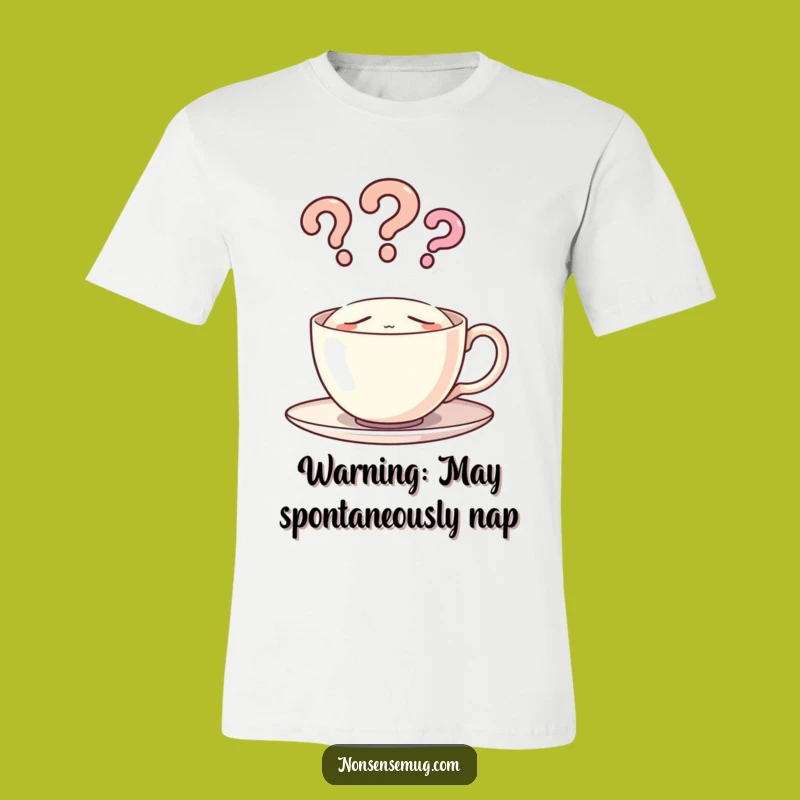 Funny Sleeping Teacup Question Mark T-Shirt - Comfy and Hilarious Apparel Gift